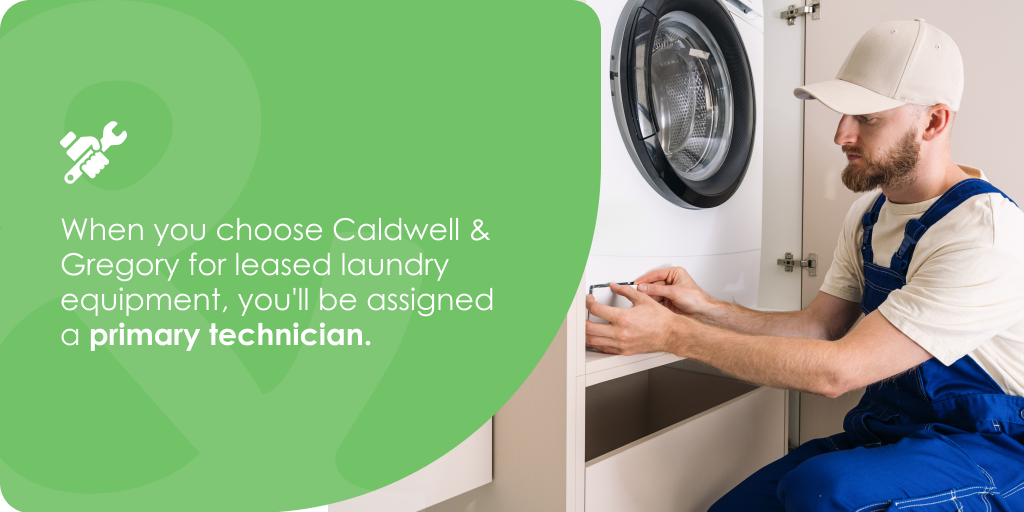 When you choose Caldwell & Gregory for leased laundry equipment, you'll be assigned a primary technician.